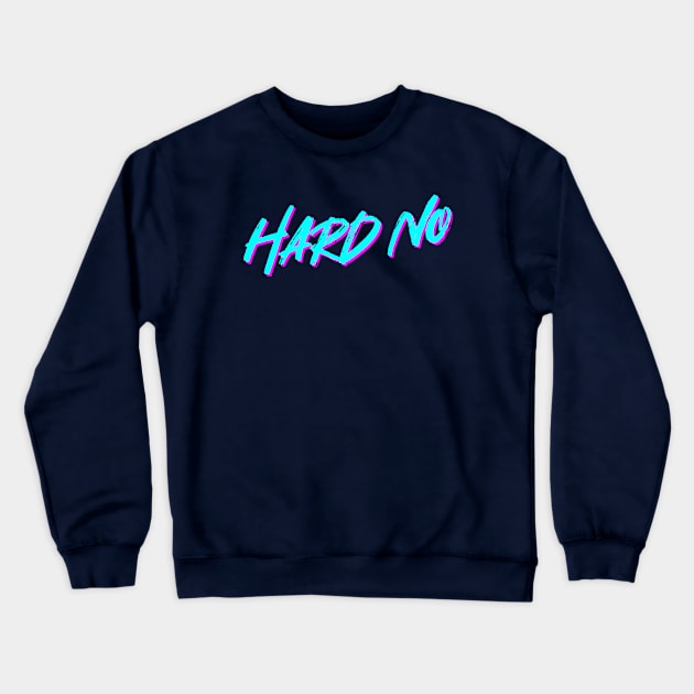 Letterkenny Hard No Crewneck Sweatshirt by idjie